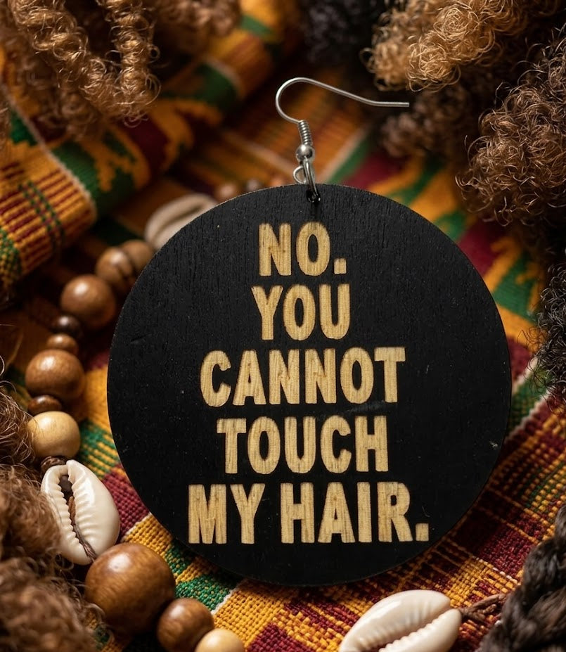 No. You Cannot Touch My Hair Earrings | Natural hair earrings | Afrocentric earrings | jewelry | accessories